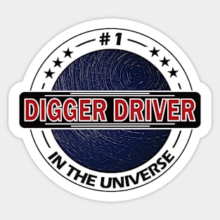 #1 digger driver in the universe Sticker